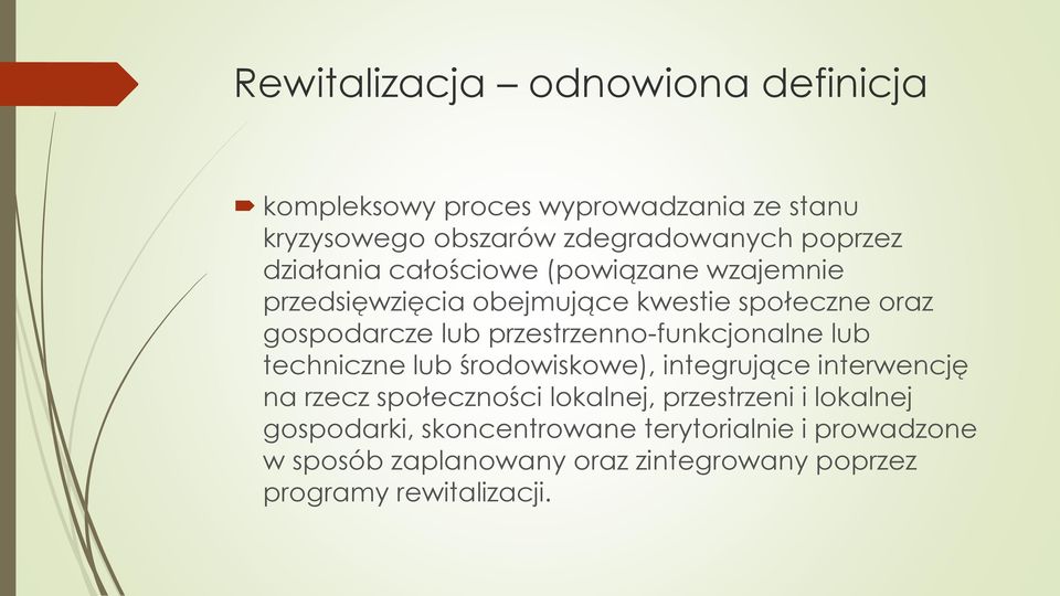 przestrzenno-funkcjonalne lub techniczne lub środowiskowe), integrujące interwencję na rzecz społeczności lokalnej,