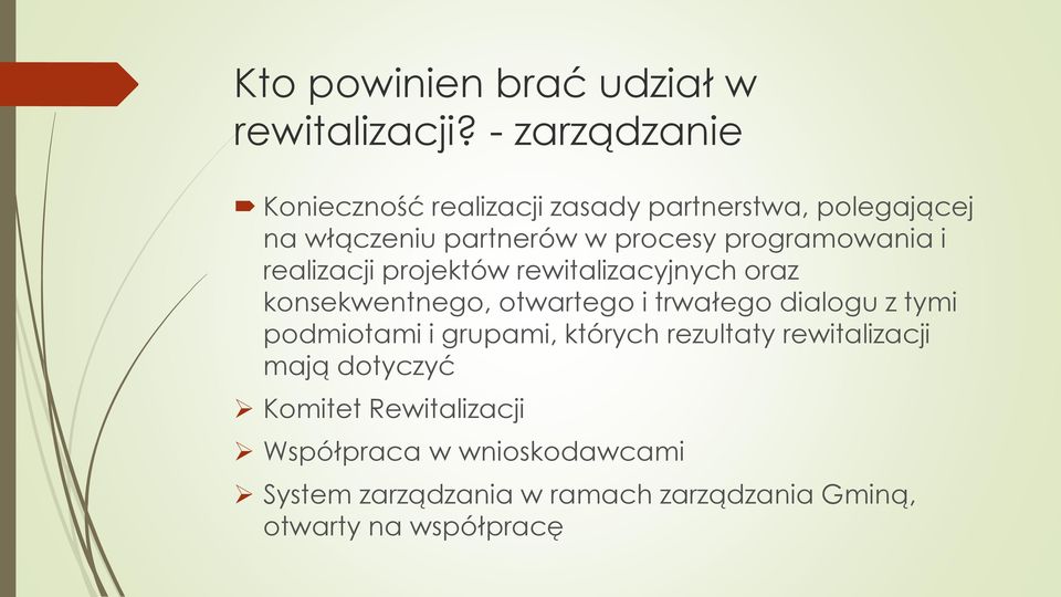 programowania i realizacji projektów rewitalizacyjnych oraz konsekwentnego, otwartego i trwałego dialogu z