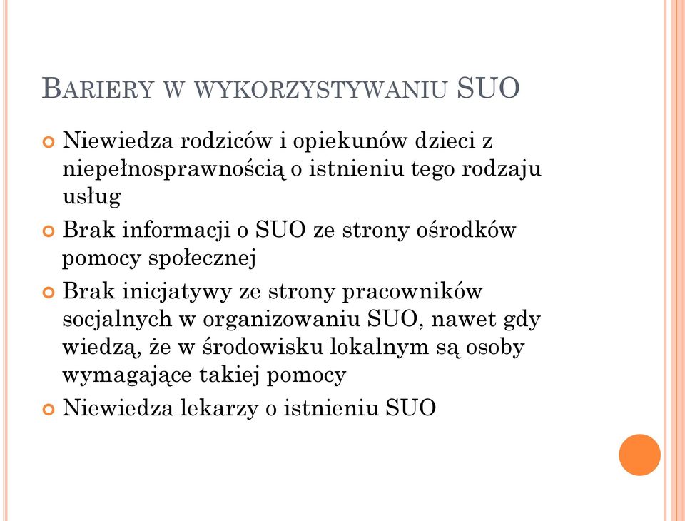 Brak inicjatywy ze strony pracowników socjalnych w organizowaniu SUO, nawet gdy wiedzą,