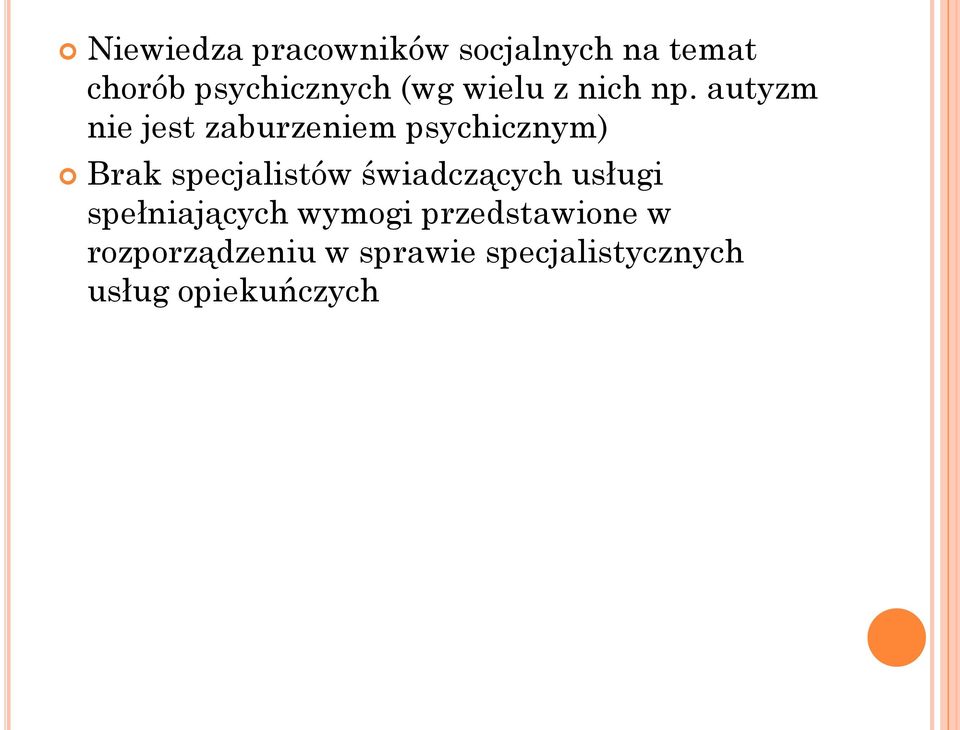 autyzm nie jest zaburzeniem psychicznym) Brak specjalistów