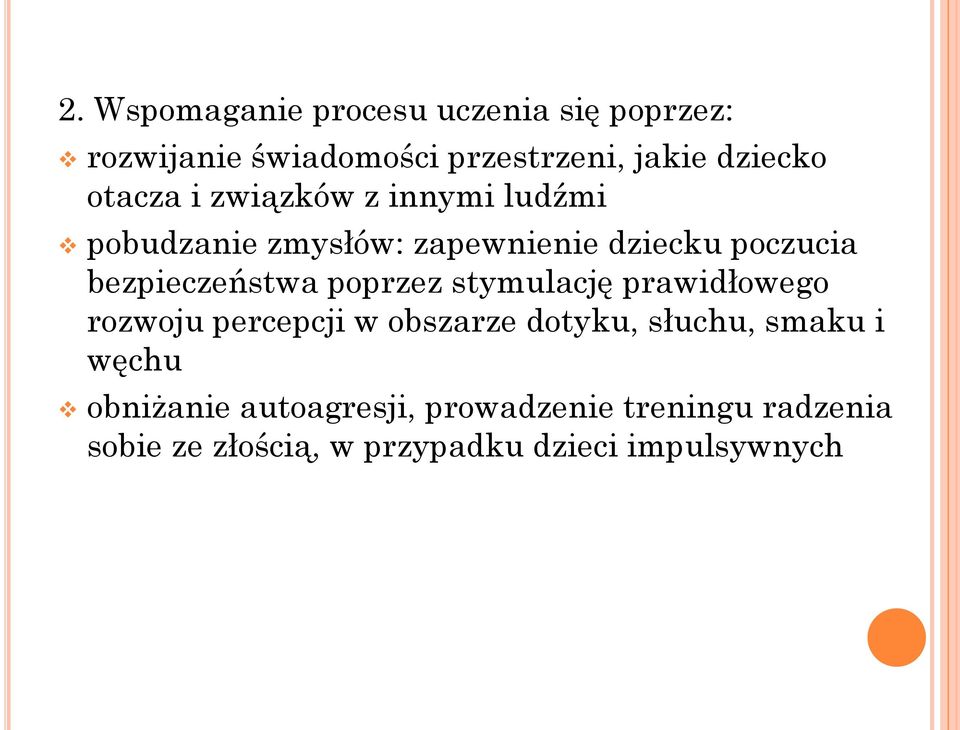 bezpieczeństwa poprzez stymulację prawidłowego rozwoju percepcji w obszarze dotyku, słuchu,