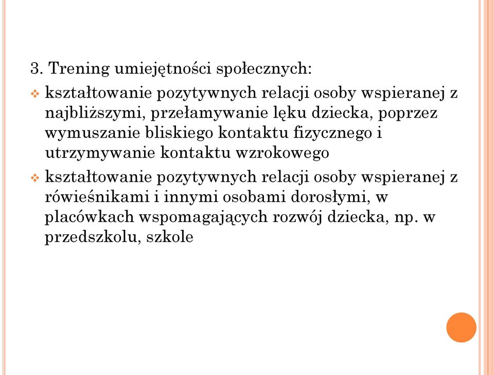 utrzymywanie kontaktu wzrokowego kształtowanie pozytywnych relacji osoby wspieranej z