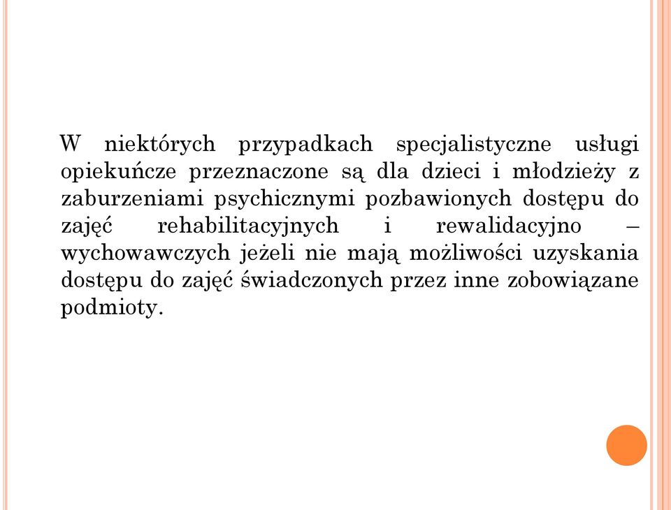 zajęć rehabilitacyjnych i rewalidacyjno wychowawczych jeżeli nie mają