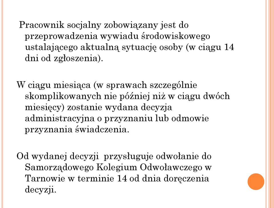 W ciągu miesiąca (w sprawach szczególnie skomplikowanych nie później niż w ciągu dwóch miesięcy) zostanie wydana