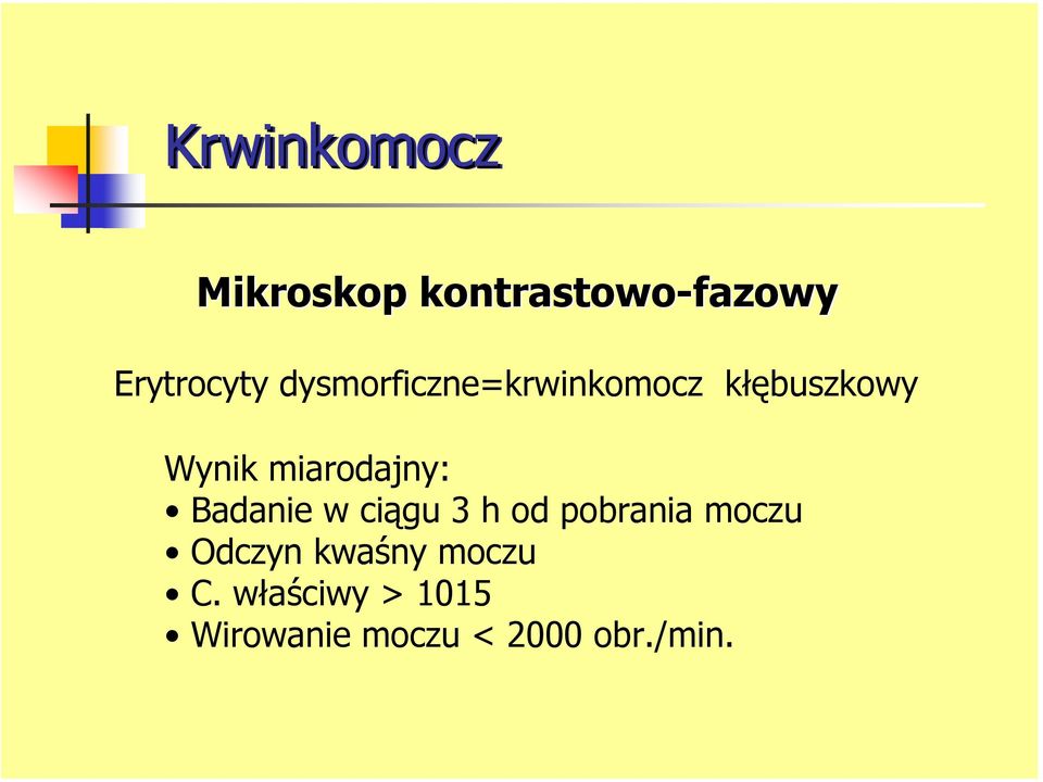 miarodajny: Badanie w ciągu 3 h od pobrania moczu