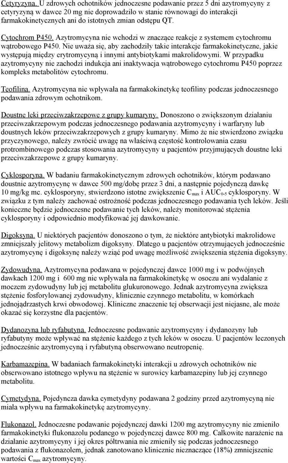 Cytochrom P450. Azytromycyna nie wchodzi w znaczące reakcje z systemem cytochromu wątrobowego P450.