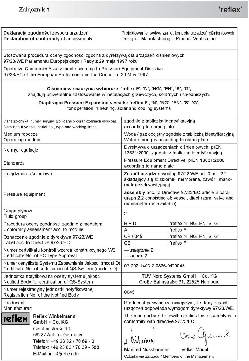 Equipment Directive 97/3/EC of the European Parliament and the Council of 9 May 997 Ciśnieniowe naczynia wzbiorcze: reflex F, N, NG, EN, S, G, znajdują uniwersalne zastosowanie w instalacjach