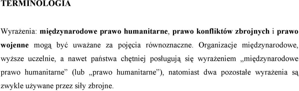 Organizacje międzynarodowe, wyższe uczelnie, a nawet państwa chętniej posługują się