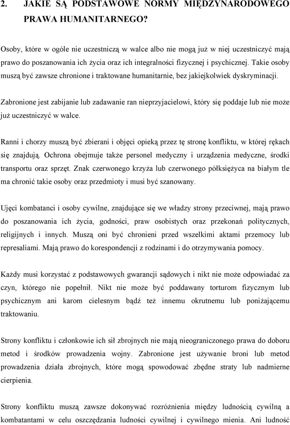 Takie osoby muszą być zawsze chronione i traktowane humanitarnie, bez jakiejkolwiek dyskryminacji.