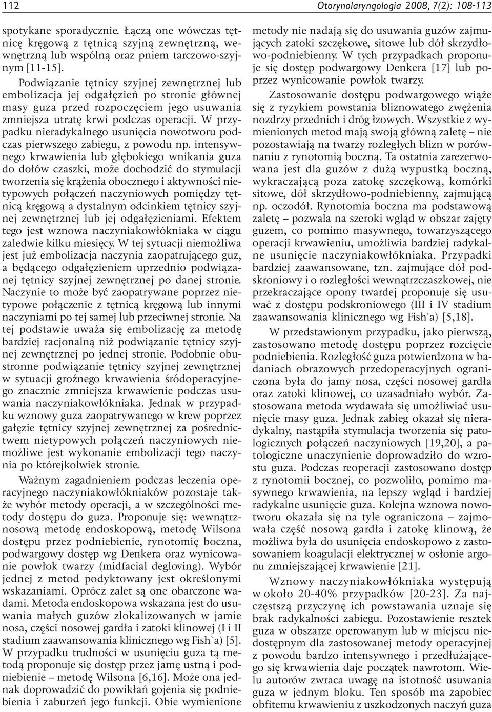 W przypadku nieradykalnego usunięcia nowotworu podczas pierwszego zabiegu, z powodu np.