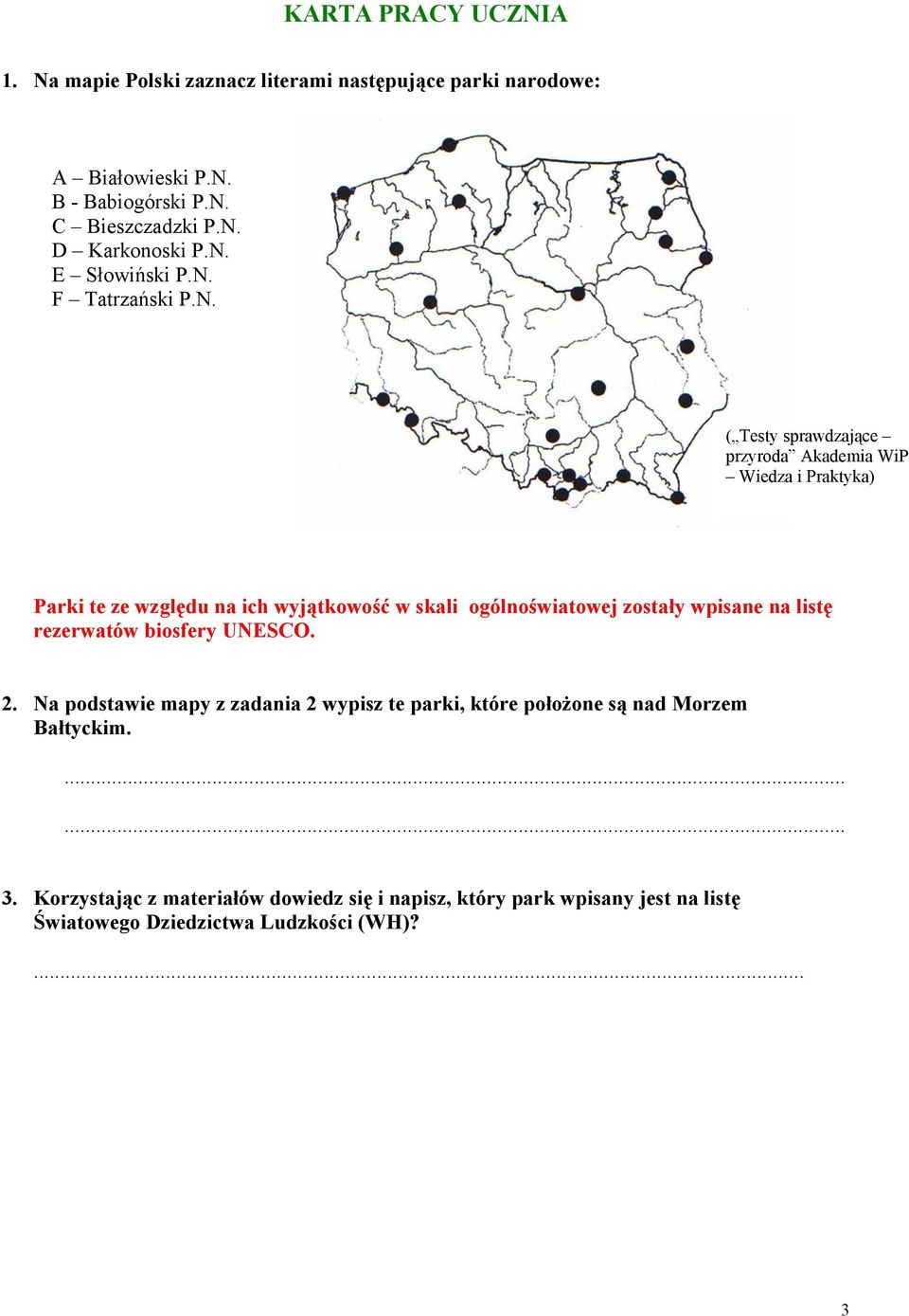 ogólnoświatowej zostały wpisane na listę rezerwatów biosfery UNESCO. 2.