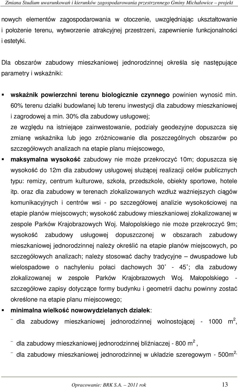 60% terenu działki budowlanej lub terenu inwestycji dla zabudowy mieszkaniowej i zagrodowej a min.