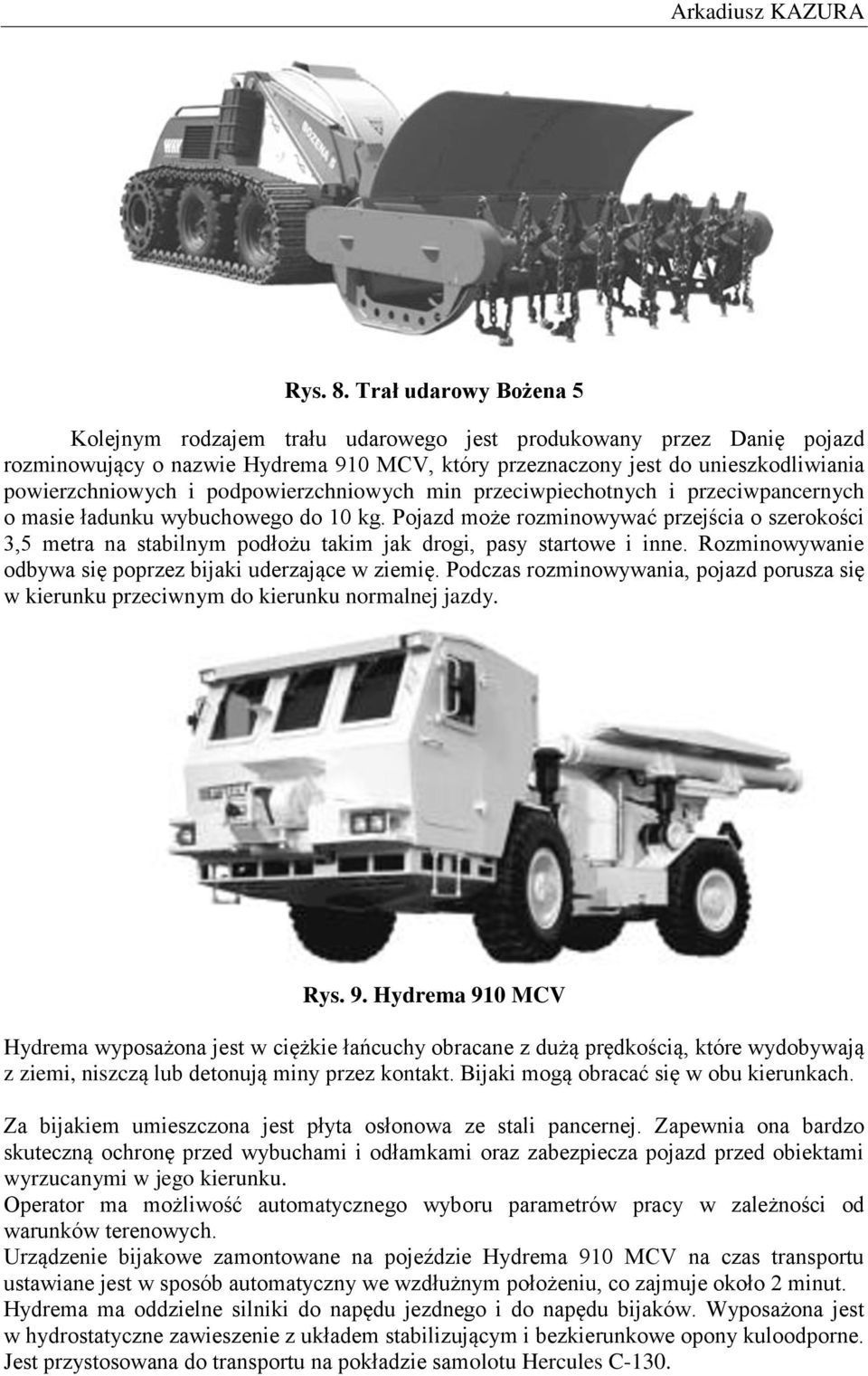 podpowierzchniowych min przeciwpiechotnych i przeciwpancernych o masie ładunku wybuchowego do 10 kg.