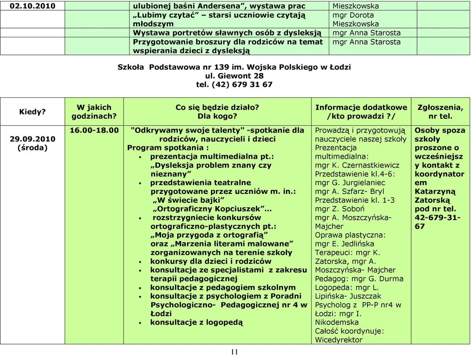 Przygotowanie broszury dla rodziców na temat wspierania dzieci z dysleksją mgr Anna Starosta Szkoła Podstawowa nr 139 im. Wojska Polskiego w Łodzi ul. Giewont 28 tel. (42) 679 31 67 29.09.