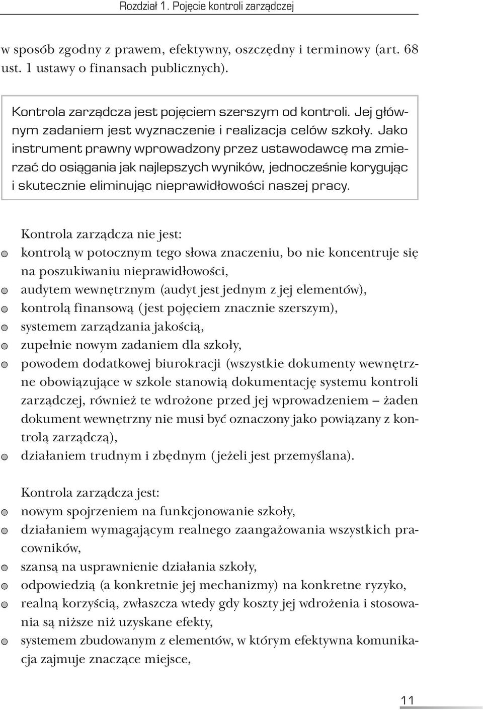 Jako instrument prawny wprowadzony przez ustawodawcę ma zmierzać do osiągania jak najlepszych wyników, jednocześnie korygując i skutecznie eliminując nieprawidłowości naszej pracy.