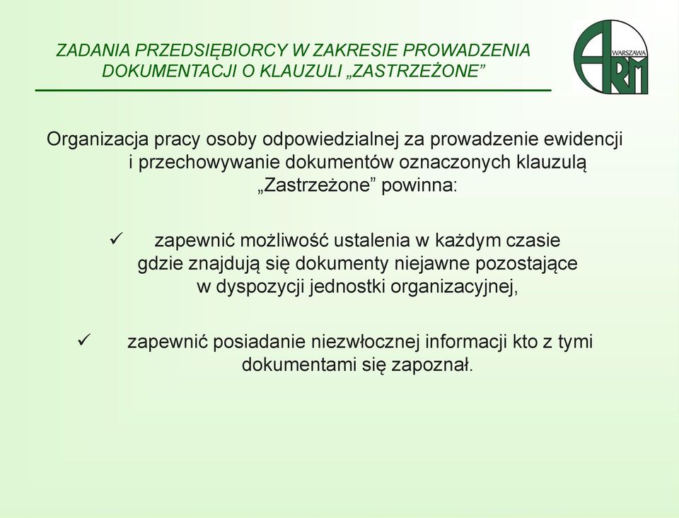 powinna: zapewnić możliwość ustalenia w każdym czasie gdzie znajdują się dokumenty niejawne pozostające w