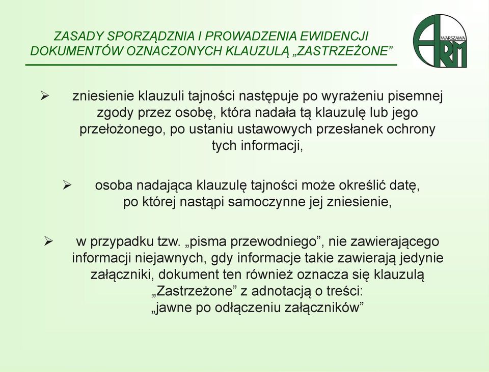 tajności może określić datę, po której nastąpi samoczynne jej zniesienie, w przypadku tzw.