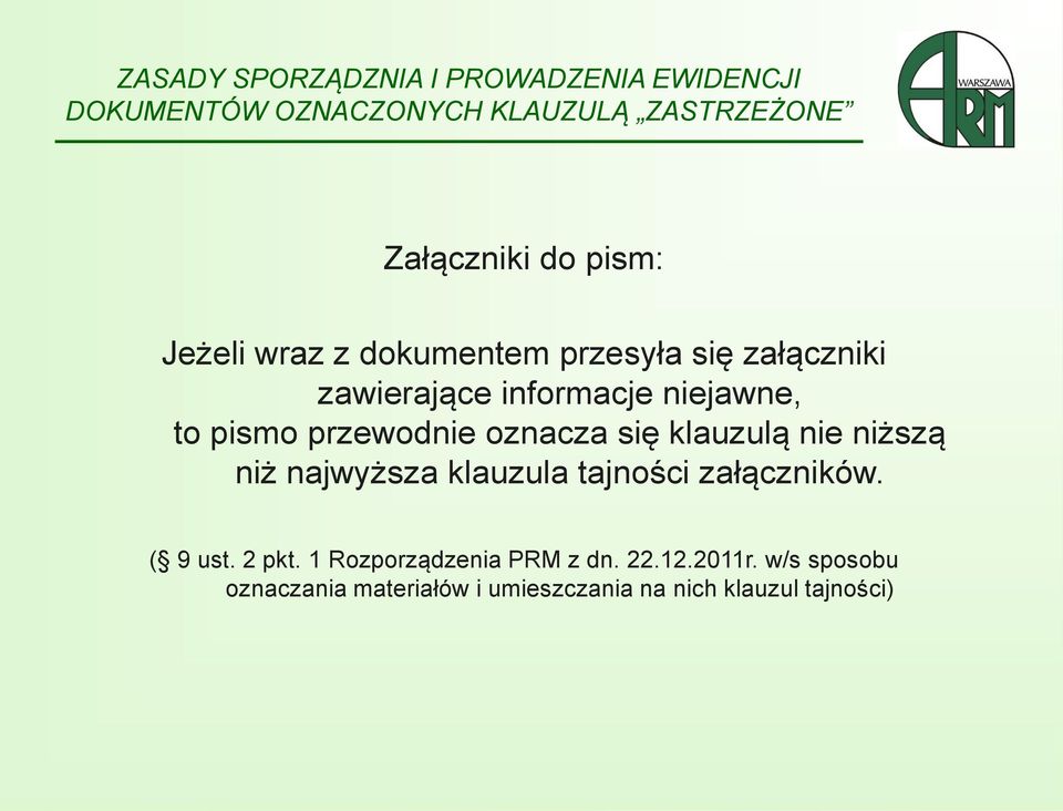 przewodnie oznacza się klauzulą nie niższą niż najwyższa klauzula tajności załączników. ( 9 ust. 2 pkt.