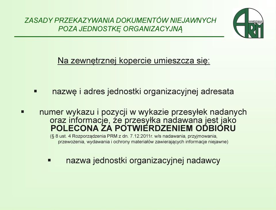 nadawana jest jako POLECONA ZA POTWIERDZENIEM ODBIORU ( 8 ust. 4 Rozporządzenia PRM z dn. 7.12.2011r.