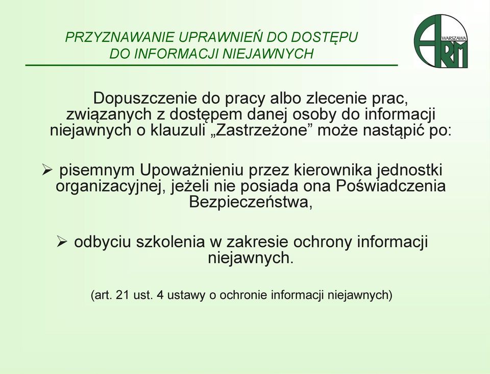 Upoważnieniu przez kierownika jednostki organizacyjnej, jeżeli nie posiada ona Poświadczenia Bezpieczeństwa,