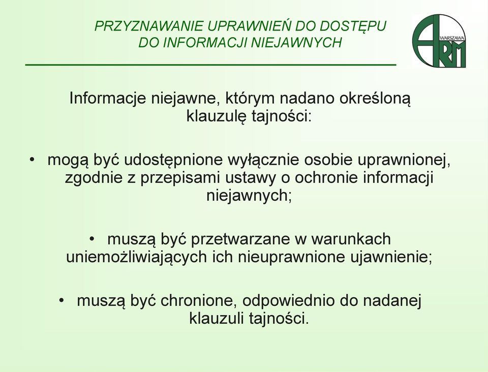 przepisami ustawy o ochronie informacji niejawnych; muszą być przetwarzane w warunkach