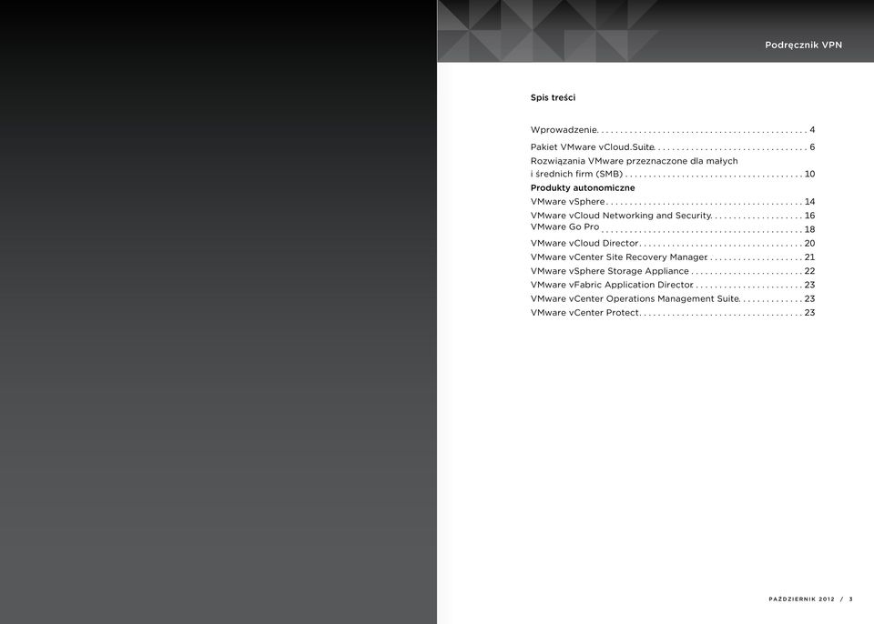 ... VMware vcloud Networking and Security... VMware Go Pro..... VMware vcloud Director.... VMware vcenter Site Recovery Manager.