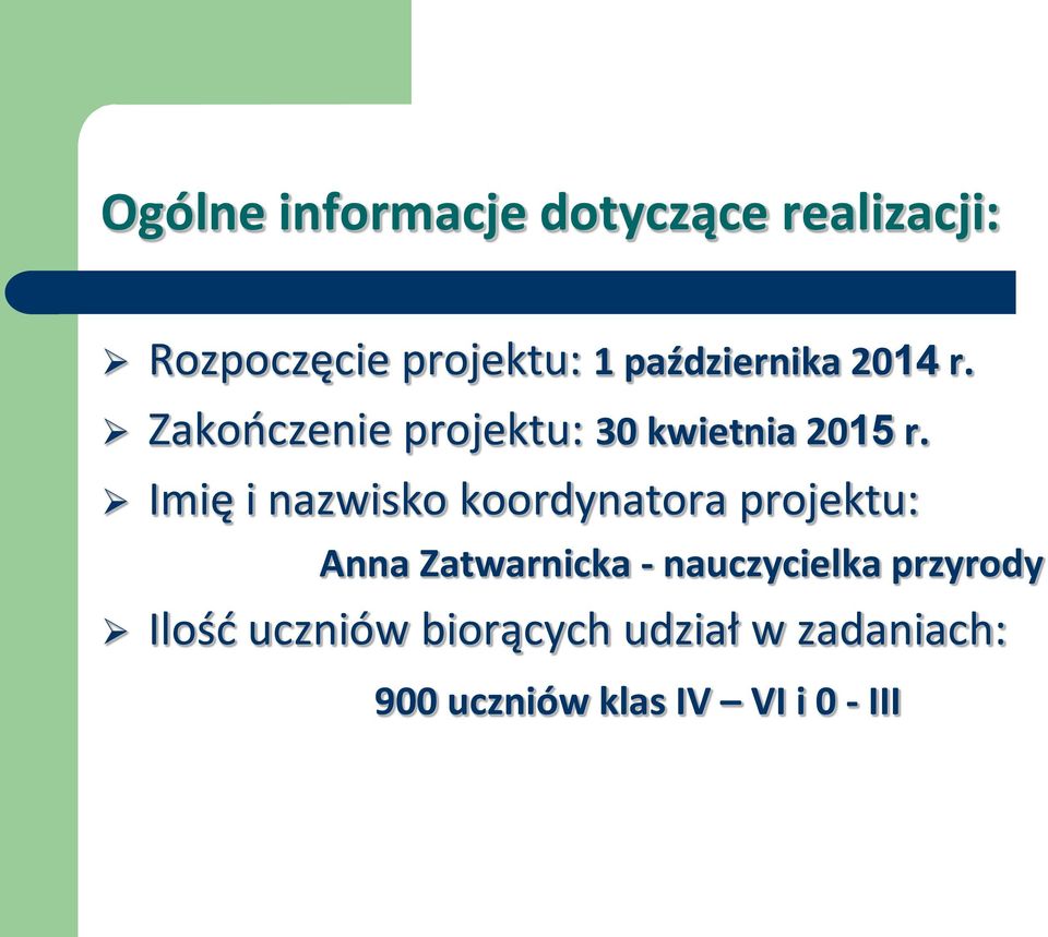 Imię i nazwisko koordynatora projektu: Anna Zatwarnicka - nauczycielka