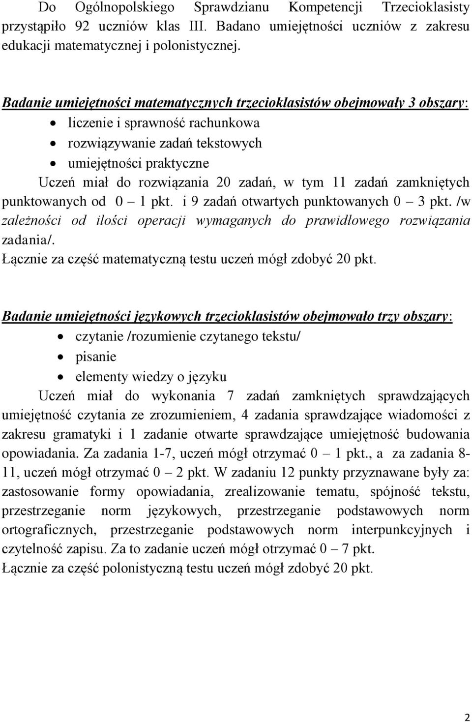 tym 11 zadań zamkniętych punktowanych od 0 1 pkt. i 9 zadań otwartych punktowanych 0 3 pkt. /w zależności od ilości operacji wymaganych do prawidłowego rozwiązania zadania/.