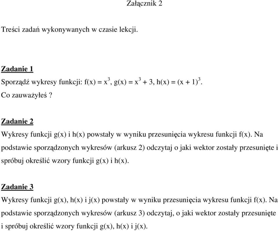 Na podstawie sporządzonych wykresów (arkusz 2) odczytaj o jaki wektor zostały przesunięte i spróbuj określić wzory funkcji g(x) i h(x).