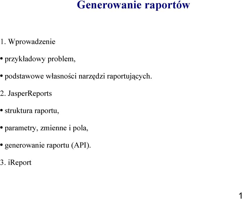 własności narzędzi raportujących. 2.