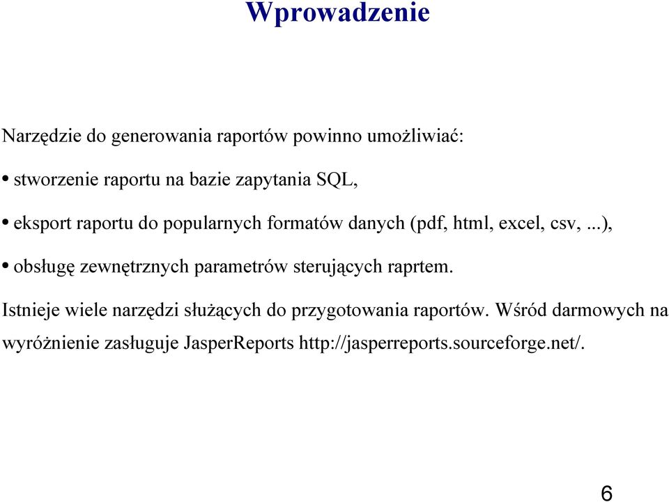 ..), obsługę zewnętrznych parametrów sterujących raprtem.