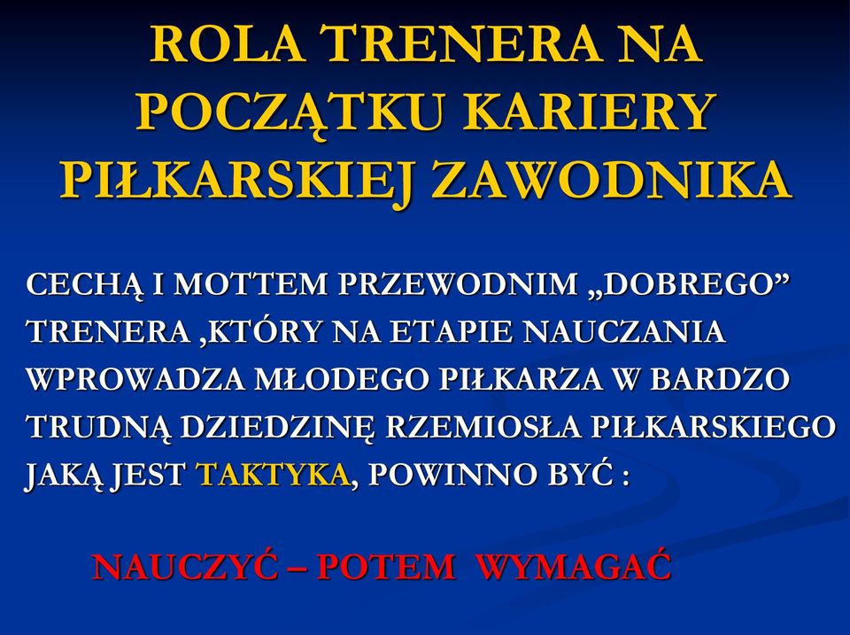 WPROWADZA MŁODEGO PIŁKARZA W BARDZO TRUDNĄ DZIEDZINĘ RZEMIOSŁA