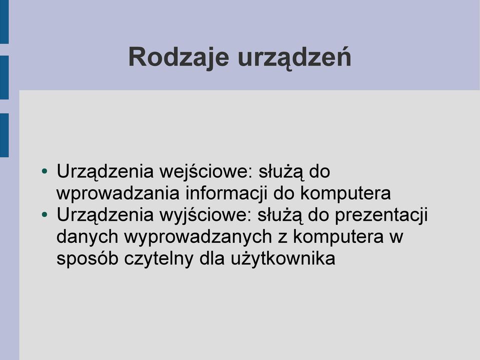 wyjściowe: służą do prezentacji danych