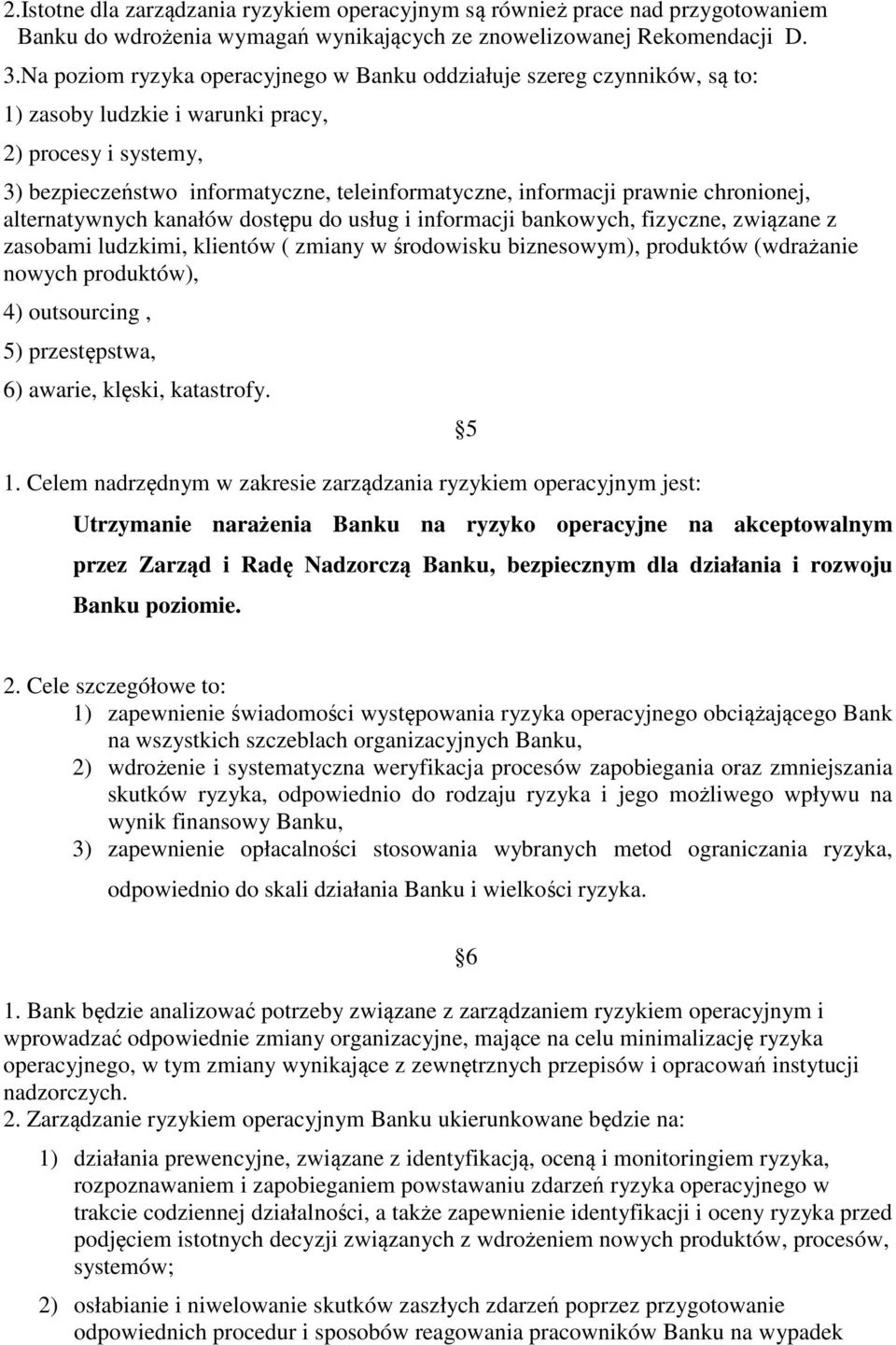 prawnie chronionej, alternatywnych kanałów dostępu do usług i informacji bankowych, fizyczne, związane z zasobami ludzkimi, klientów ( zmiany w środowisku biznesowym), produktów (wdrażanie nowych