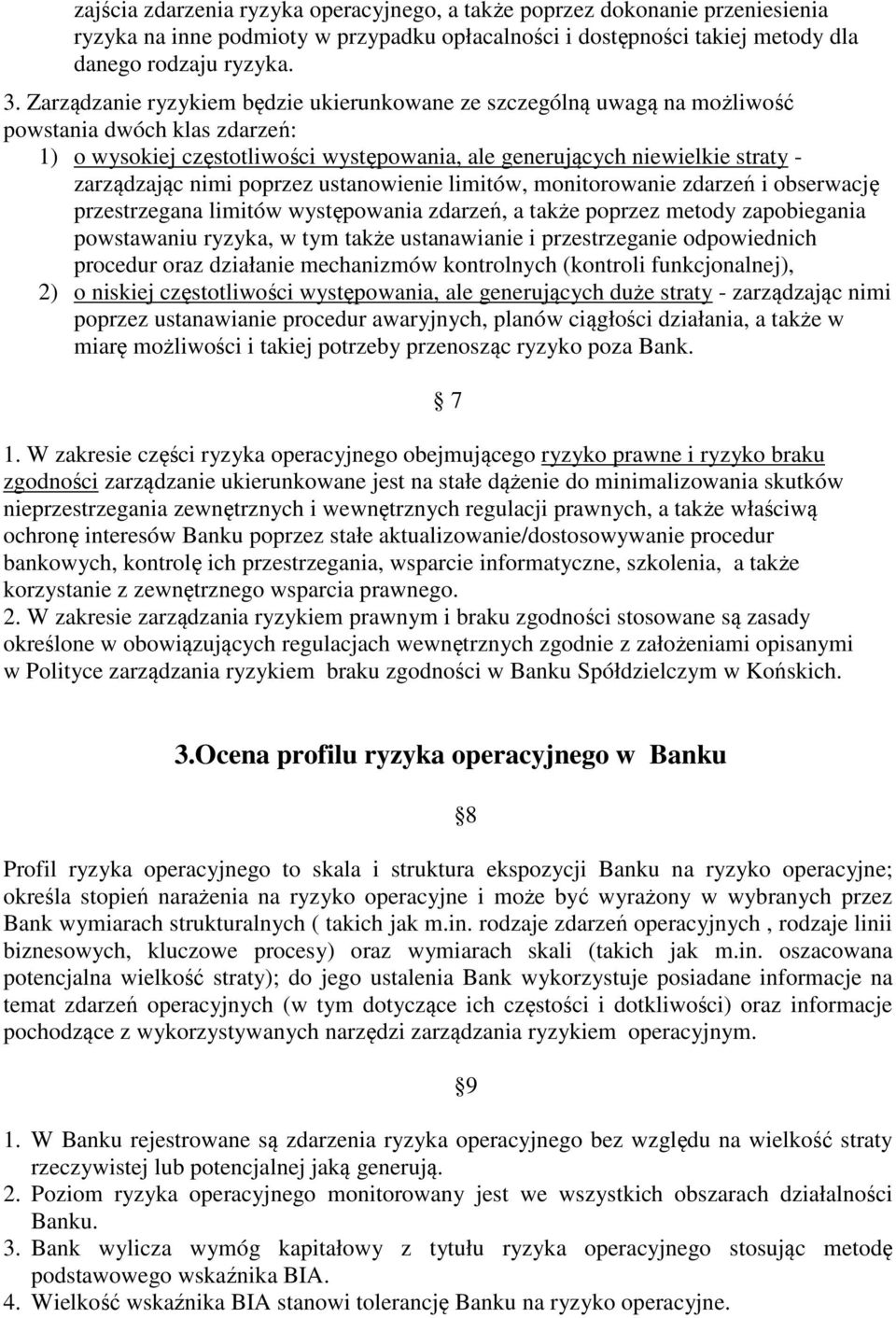nimi poprzez ustanowienie limitów, monitorowanie zdarzeń i obserwację przestrzegana limitów występowania zdarzeń, a także poprzez metody zapobiegania powstawaniu ryzyka, w tym także ustanawianie i