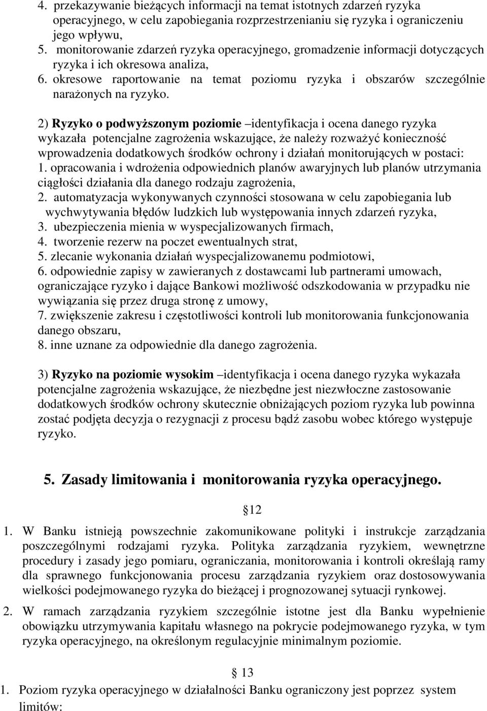 okresowe raportowanie na temat poziomu ryzyka i obszarów szczególnie narażonych na ryzyko.