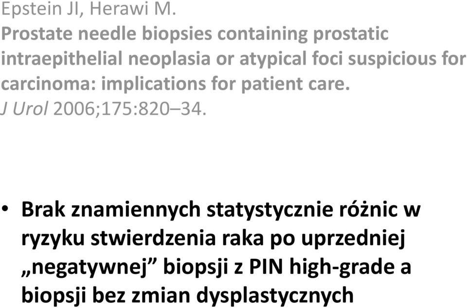 foci suspicious for carcinoma: implications for patient care. J Urol 2006;175:820 34.