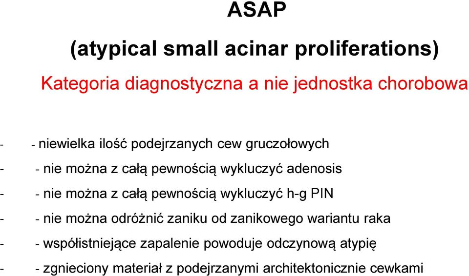 można z całą pewnością wykluczyć h-g PIN - - nie można odróżnić zaniku od zanikowego wariantu raka - -