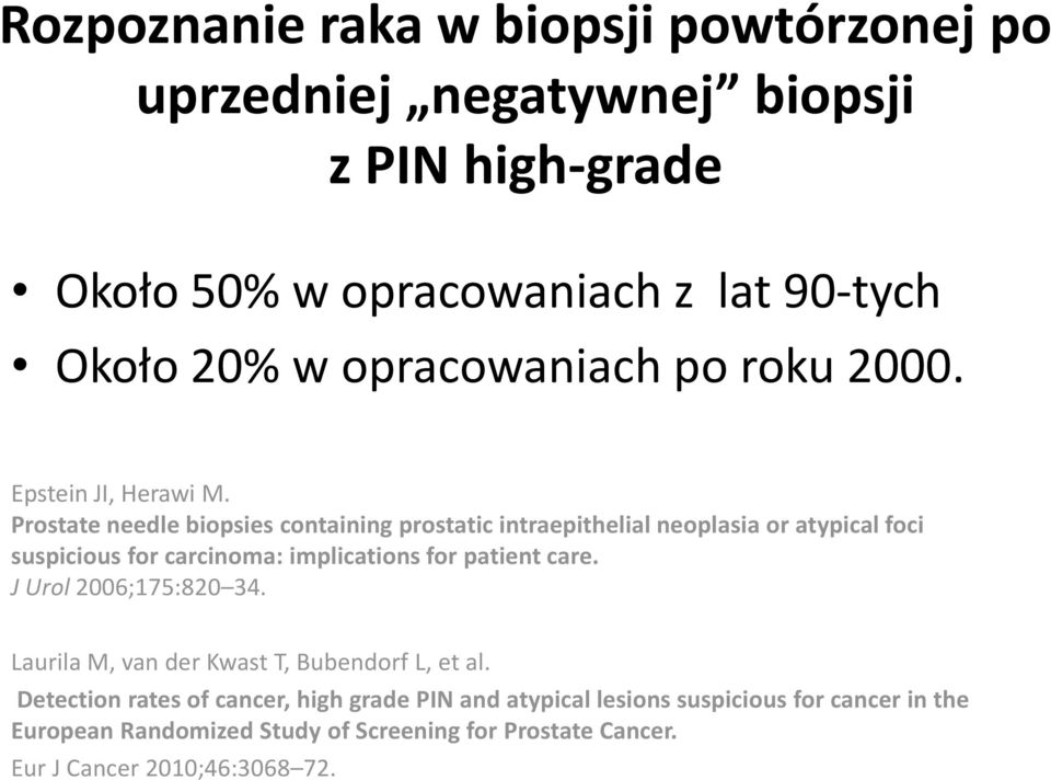 Prostate needle biopsies containing prostatic intraepithelial neoplasia or atypical foci suspicious for carcinoma: implications for patient care.