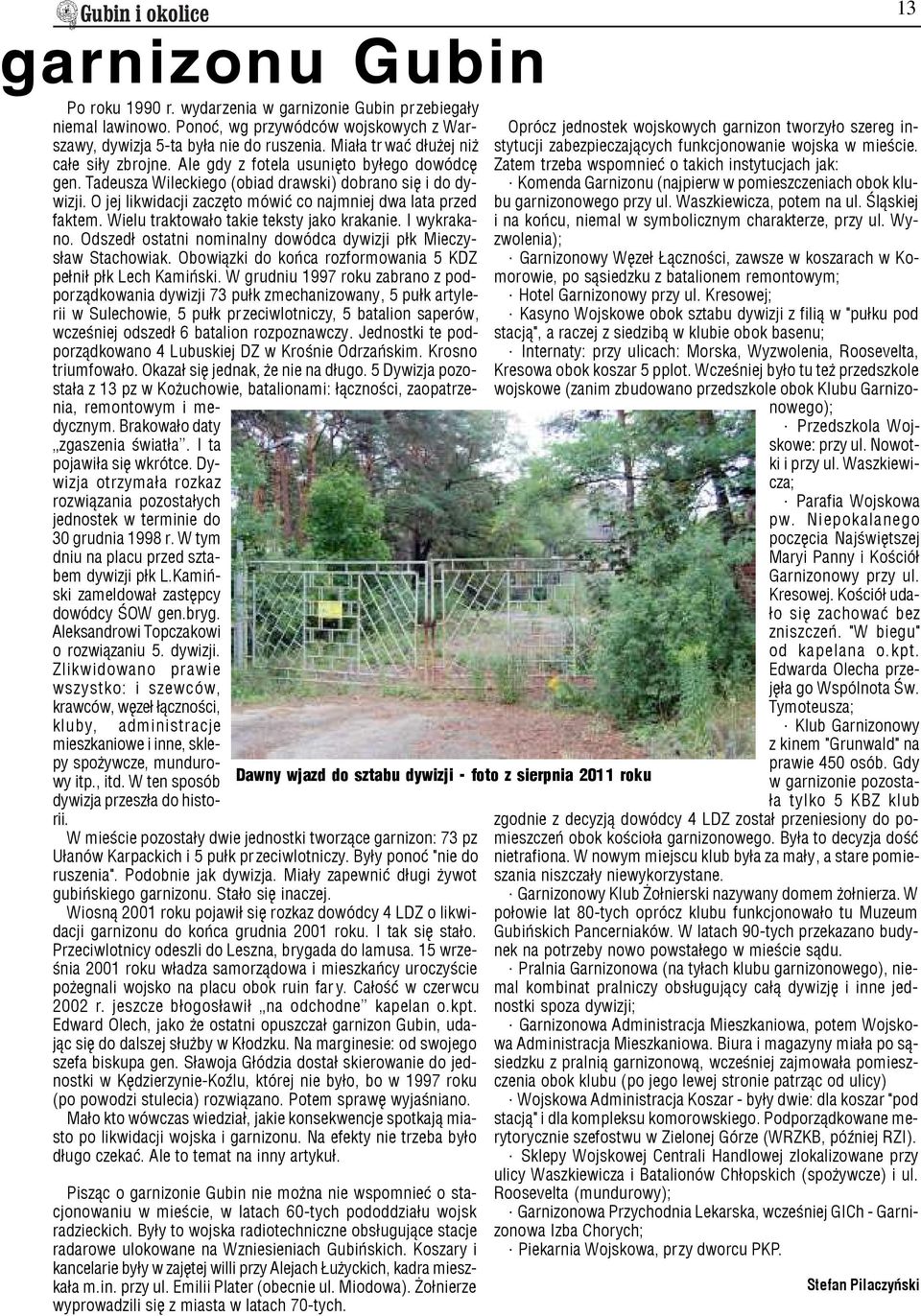 O jej likwidacji zaczêto mówiæ co najmniej dwa lata przed faktem. Wielu traktowa³o takie teksty jako krakanie. I wykrakano. Odszed³ ostatni nominalny dowódca dywizji p³k Mieczys³aw Stachowiak.