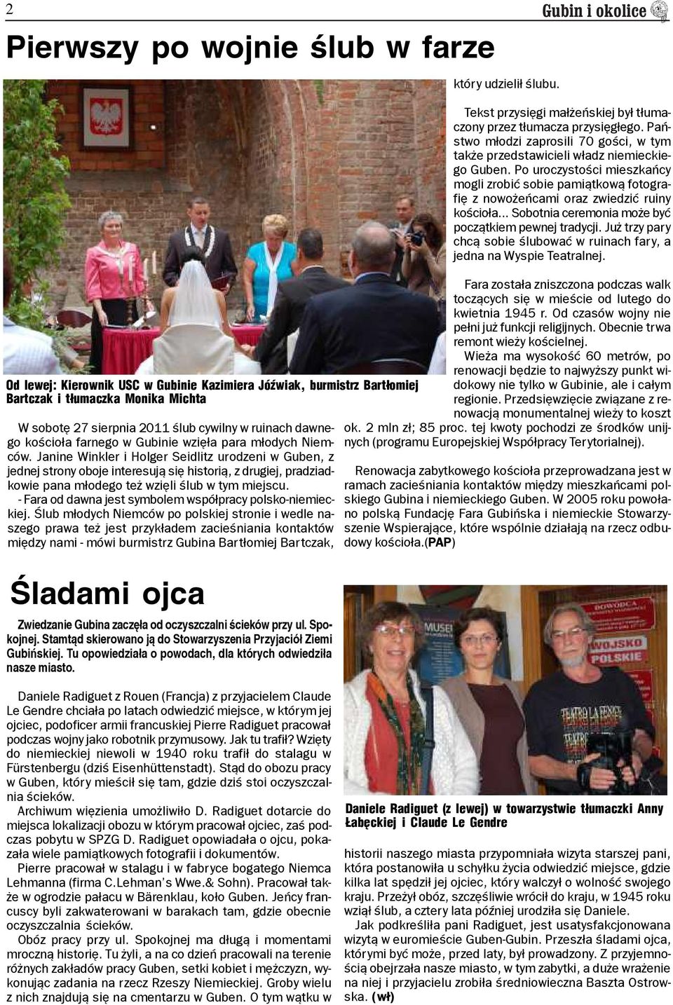 Janine Winkler i Holger Seidlitz urodzeni w Guben, z jednej strony oboje interesuj¹ siê histori¹, z drugiej, pradziadkowie pana m³odego te wziêli œlub w tym miejscu.