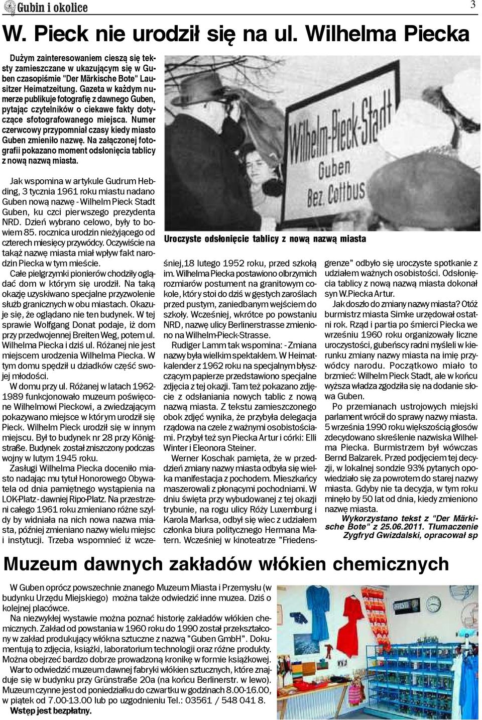 Numer czerwcowy przypomnia³ czasy kiedy miasto Guben zmieni³o nazwê. Na za³¹czonej fotografii pokazano moment ods³oniêcia tablicy z now¹ nazw¹ miasta.
