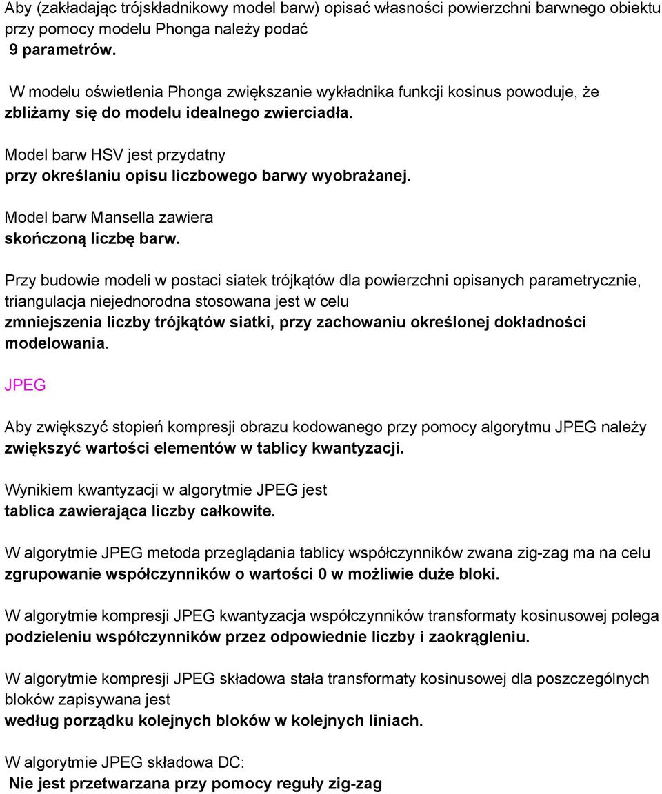 Model barw HSV jest przydatny przy określaniu opisu liczbowego barwy wyobrażanej. Model barw Mansella zawiera skończoną liczbę barw.