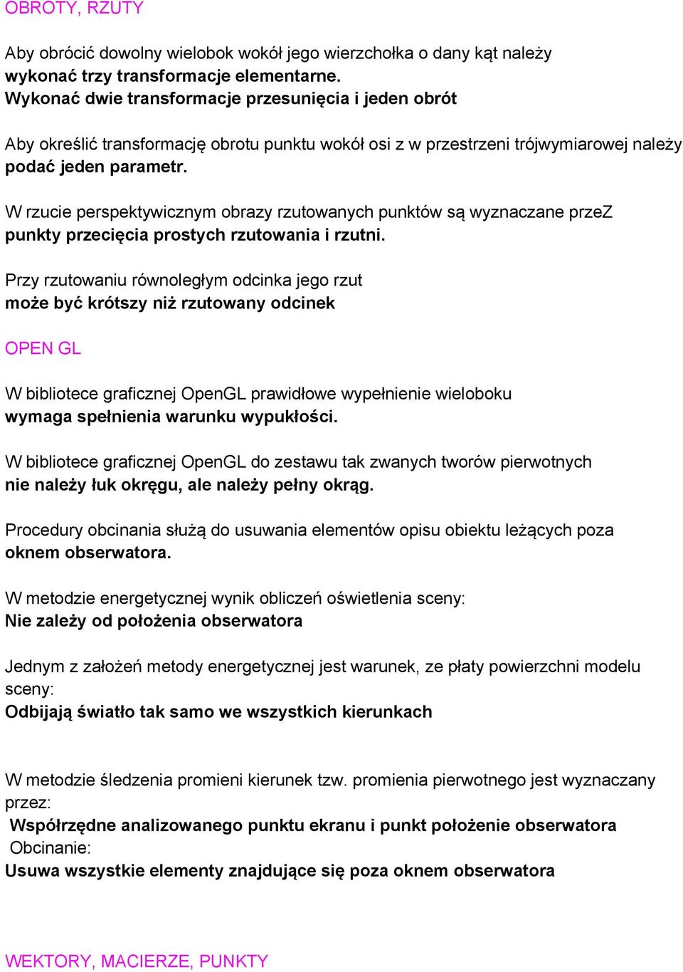 W rzucie perspektywicznym obrazy rzutowanych punktów są wyznaczane przez punkty przecięcia prostych rzutowania i rzutni.