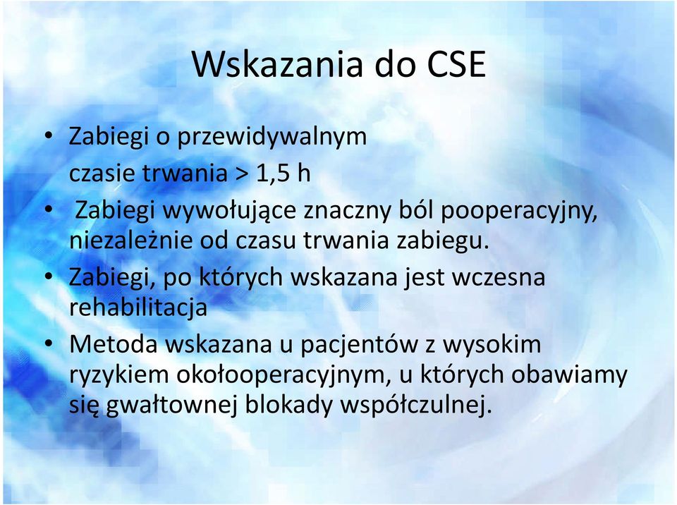 Zabiegi, po których wskazana jest wczesna rehabilitacja Metoda wskazana u