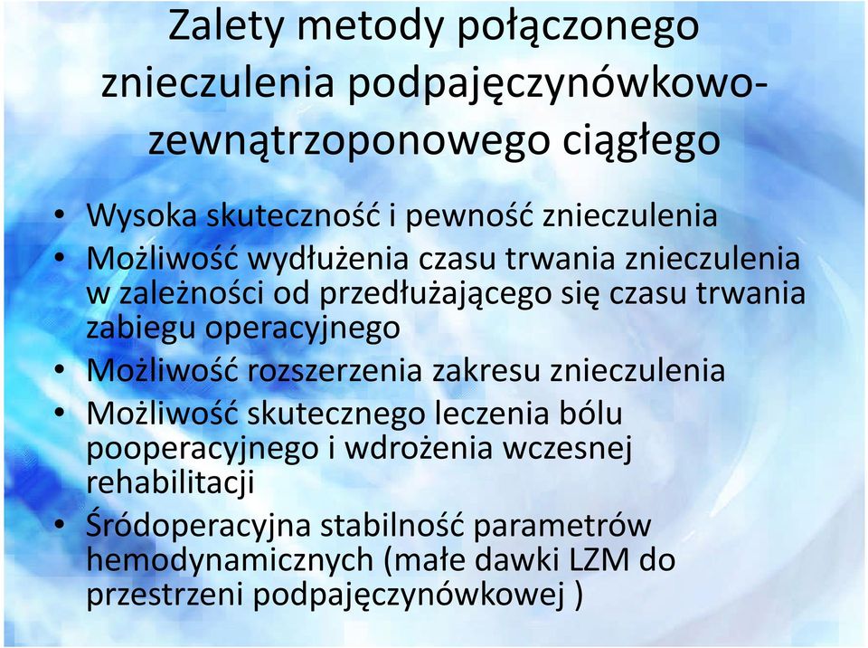 operacyjnego Możliwość rozszerzenia zakresu znieczulenia Możliwość skutecznego leczenia bólu pooperacyjnego i wdrożenia