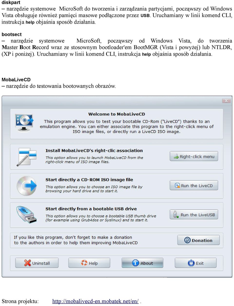 bootsect narzędzie systemowe MicroSoft, począwszy od Windows Vista, do tworzenia Master Boot Record wraz ze stosownym bootloader'em BootMGR (Vista i