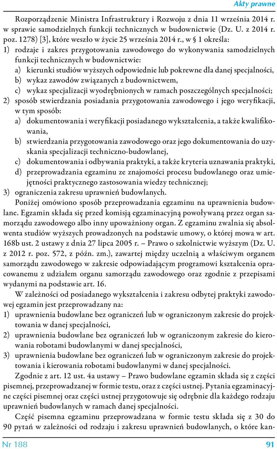 , w 1 określa: 1) rodzaje i zakres przygotowania zawodowego do wykonywania samodzielnych funkcji technicznych w budownictwie: a) kierunki studiów wyższych odpowiednie lub pokrewne dla danej