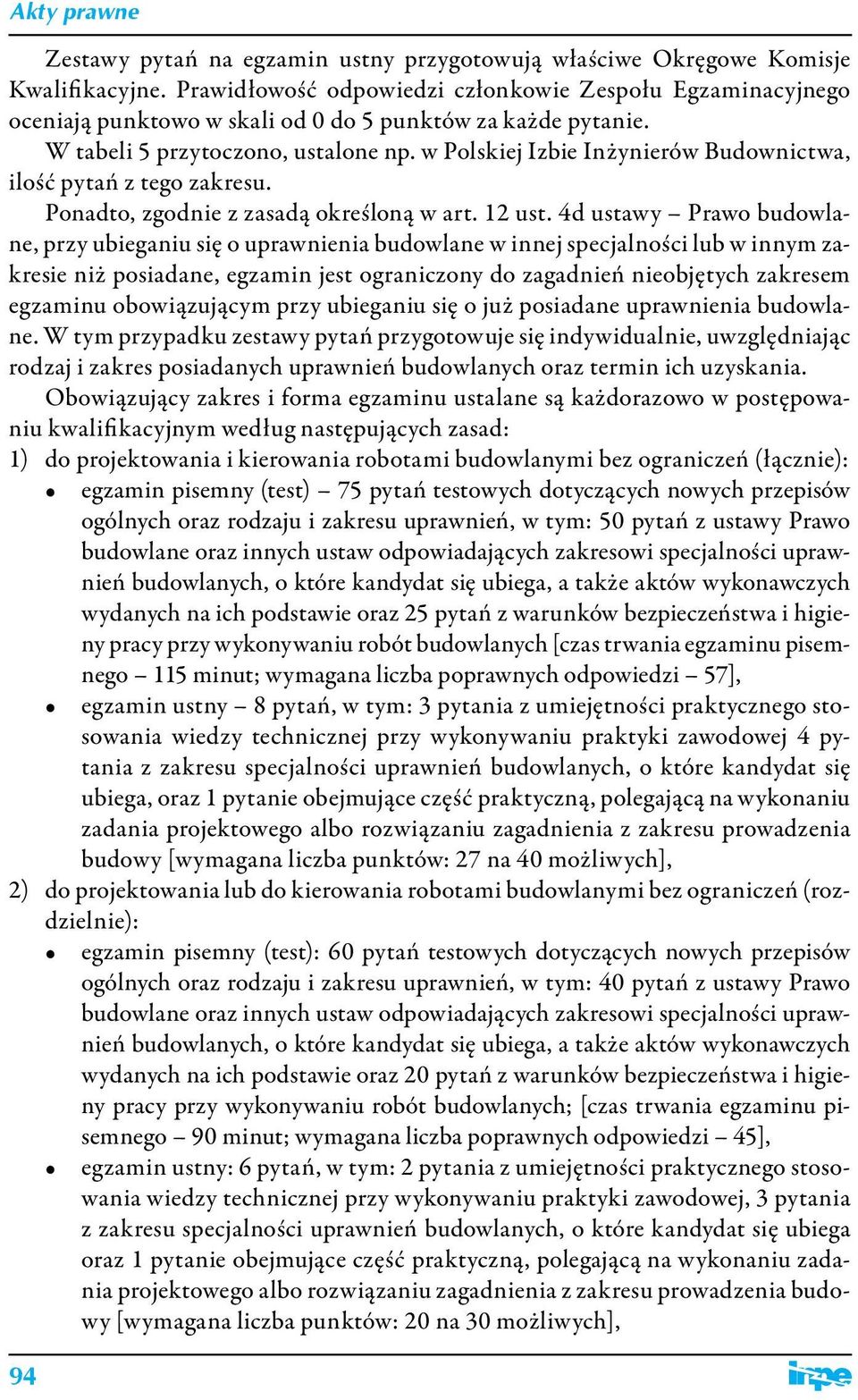 w Polskiej Izbie Inżynierów Budownictwa, ilość pytań z tego zakresu. Ponadto, zgodnie z zasadą określoną w art. 12 ust.