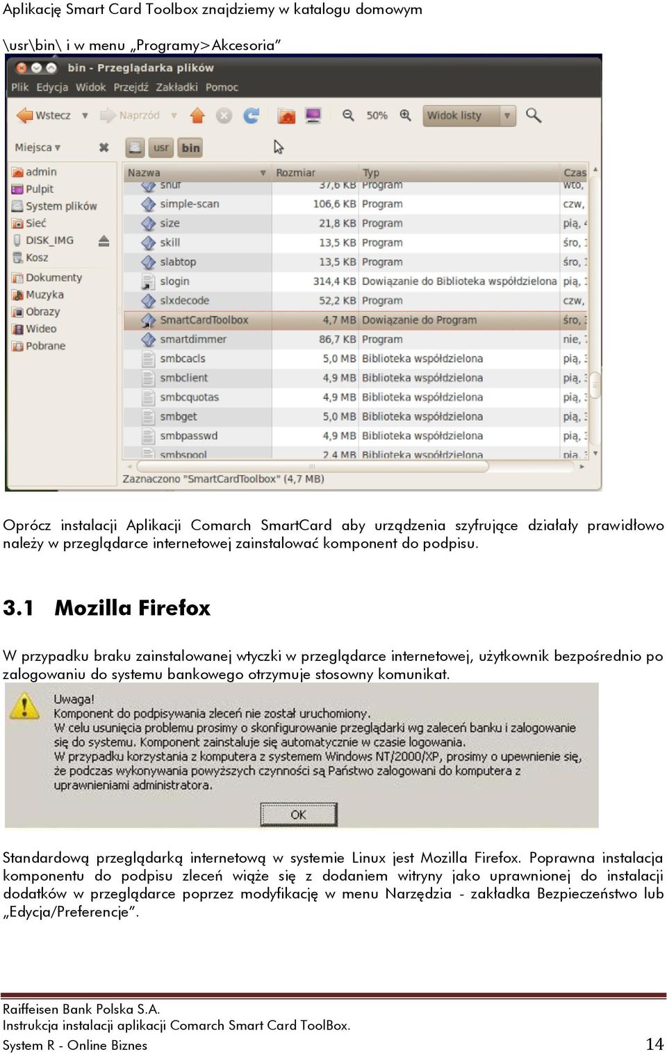 1 Mozilla Firefox W przypadku braku zainstalowanej wtyczki w przeglądarce internetowej, użytkownik bezpośrednio po zalogowaniu do systemu bankowego otrzymuje stosowny komunikat.